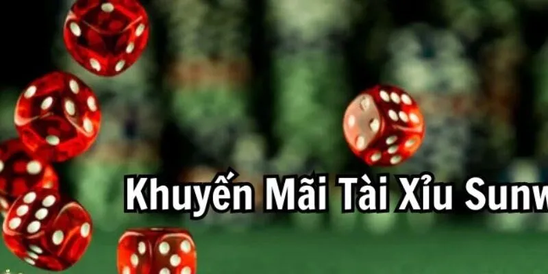 Tổng Hợp Các Khuyến Mãi Tài Xỉu Sunwin Hấp Dẫn Nhất 2026
